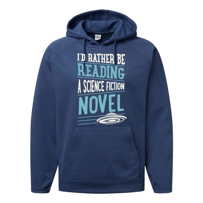 Id Rather Be Reading A Science Fiction Novel Gift Performance Fleece Hoodie