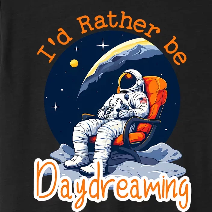 ID Rather Be Daydreaming Funny Astronaut Art ChromaSoft Performance T-Shirt