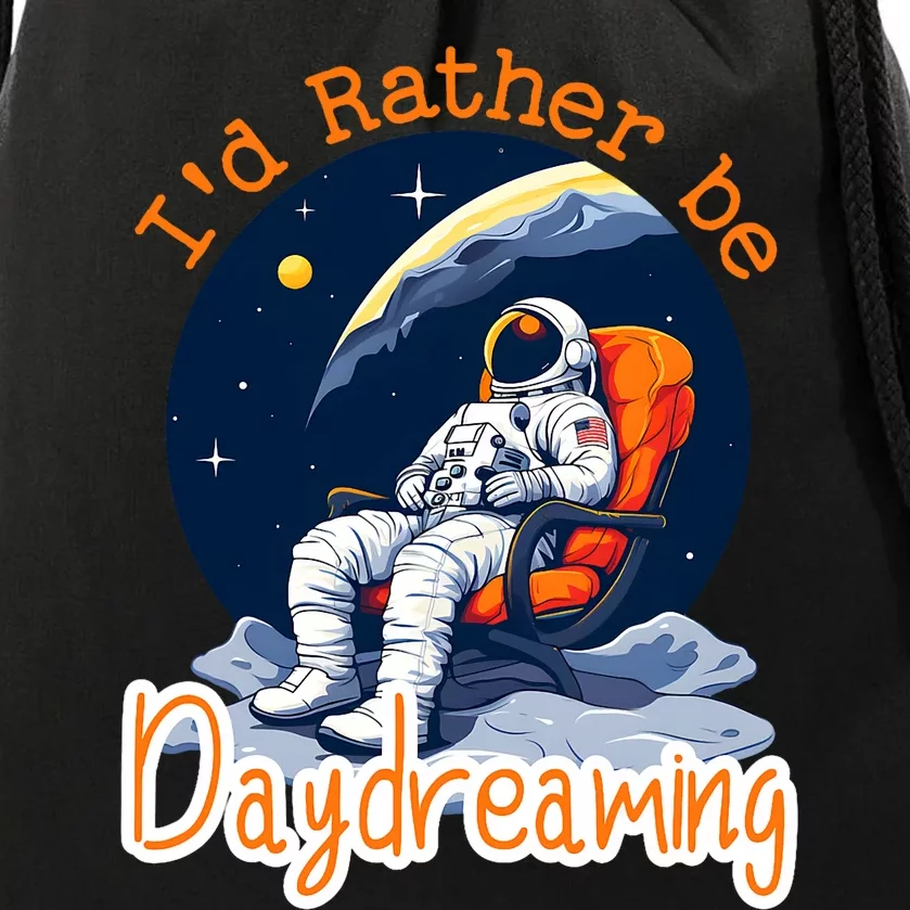 ID Rather Be Daydreaming Funny Astronaut Art Drawstring Bag