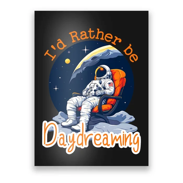 ID Rather Be Daydreaming Funny Astronaut Art Poster