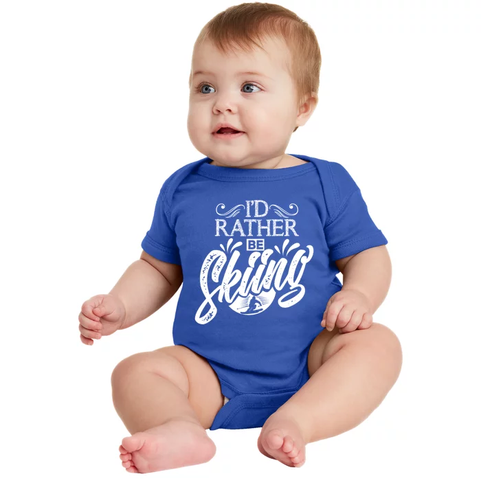 Id Rather Be Skiing Funny Snow Skiing Funny Gift Baby Bodysuit