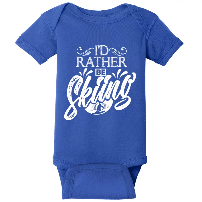 Id Rather Be Skiing Funny Snow Skiing Funny Gift Baby Bodysuit