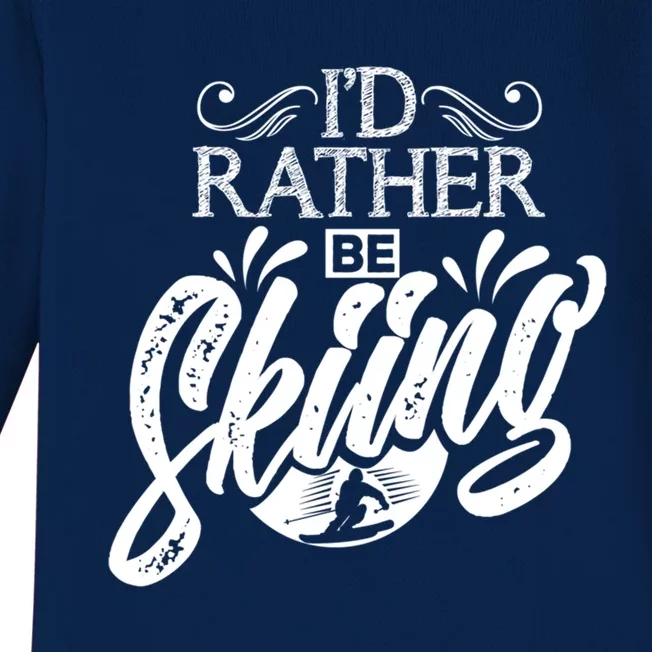 Id Rather Be Skiing Funny Snow Skiing Funny Gift Baby Long Sleeve Bodysuit