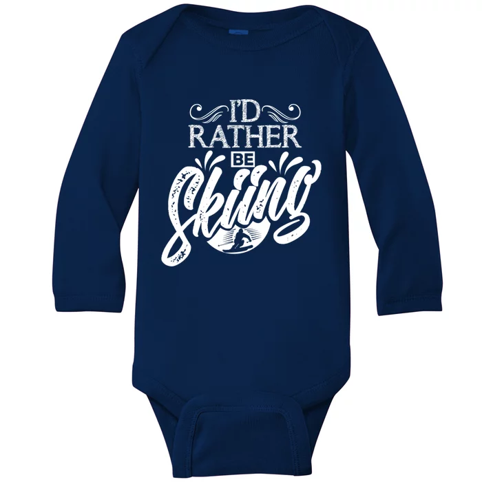 Id Rather Be Skiing Funny Snow Skiing Funny Gift Baby Long Sleeve Bodysuit