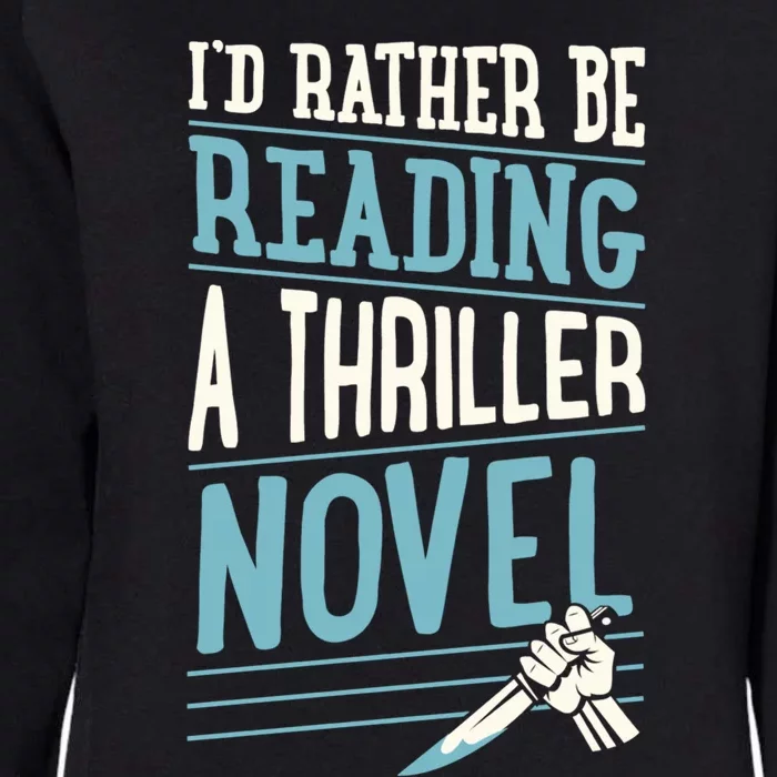 Id Rather Be Reading A Thriller Novel Gift Womens California Wash Sweatshirt