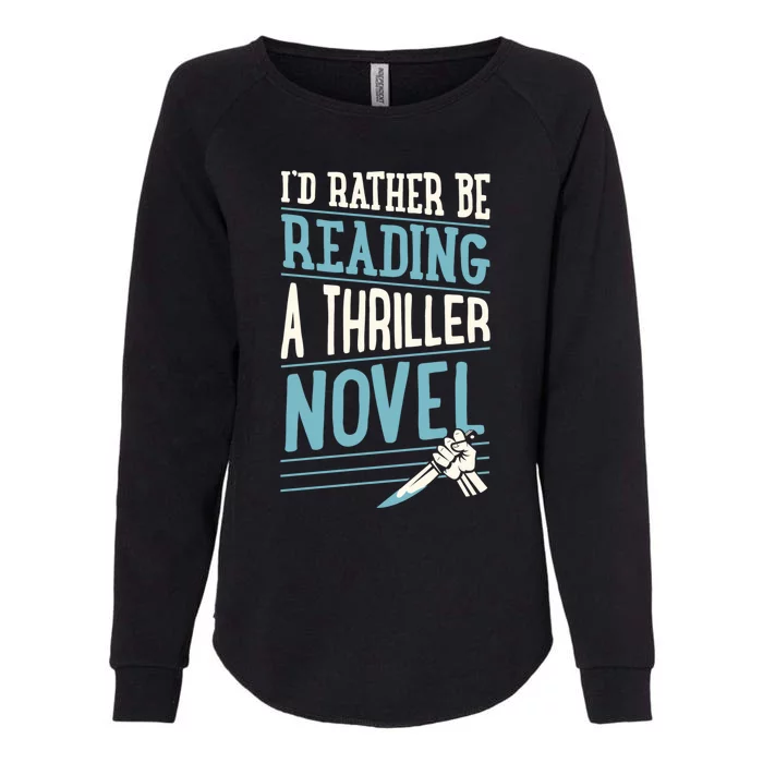 Id Rather Be Reading A Thriller Novel Gift Womens California Wash Sweatshirt