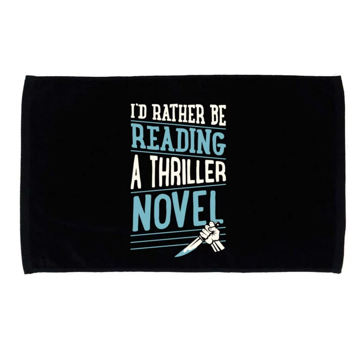 Id Rather Be Reading A Thriller Novel Gift Microfiber Hand Towel