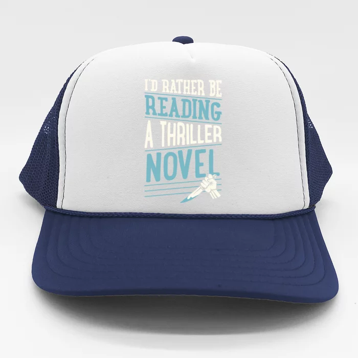 Id Rather Be Reading A Thriller Novel Gift Trucker Hat