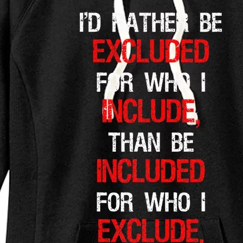 Id Rather Be Excluded For Who I Include Anti Trump Women's Fleece Hoodie