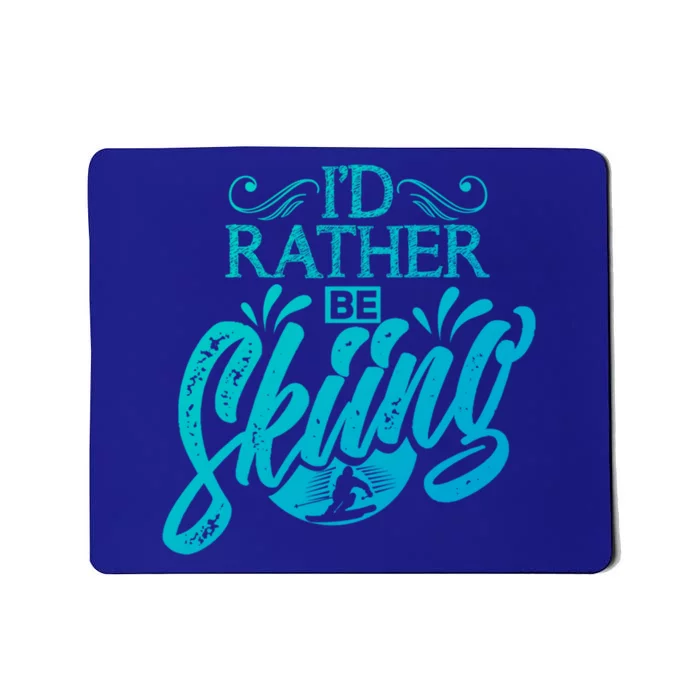 Id Rather Be Skiing Funny Snow Skiing Funny Gift Mousepad