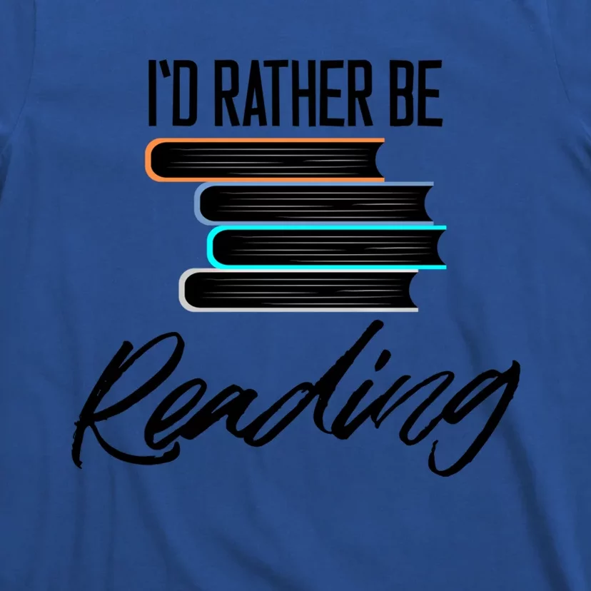 Id Rather Be Reading Book Lover Gift For Readers Cool Gift T-Shirt