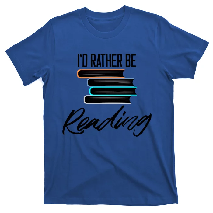 Id Rather Be Reading Book Lover Gift For Readers Cool Gift T-Shirt