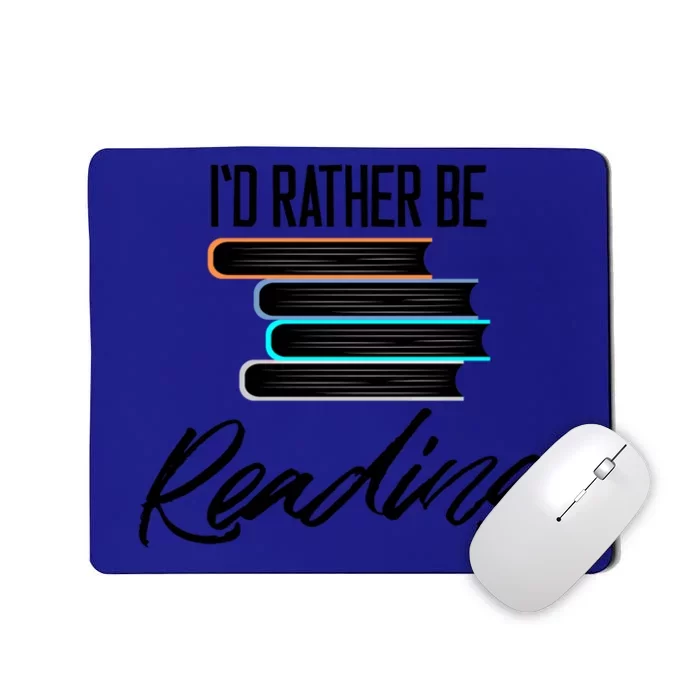 Id Rather Be Reading Book Lover Gift For Readers Cool Gift Mousepad