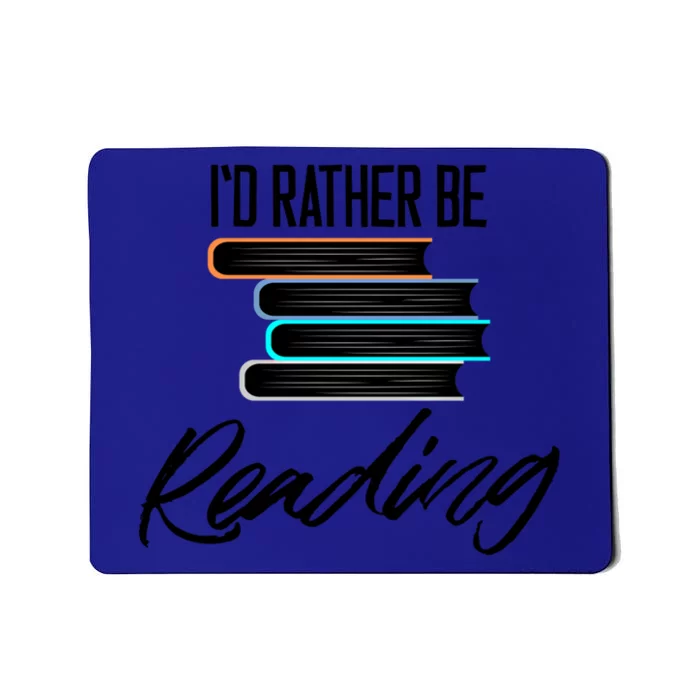 Id Rather Be Reading Book Lover Gift For Readers Cool Gift Mousepad