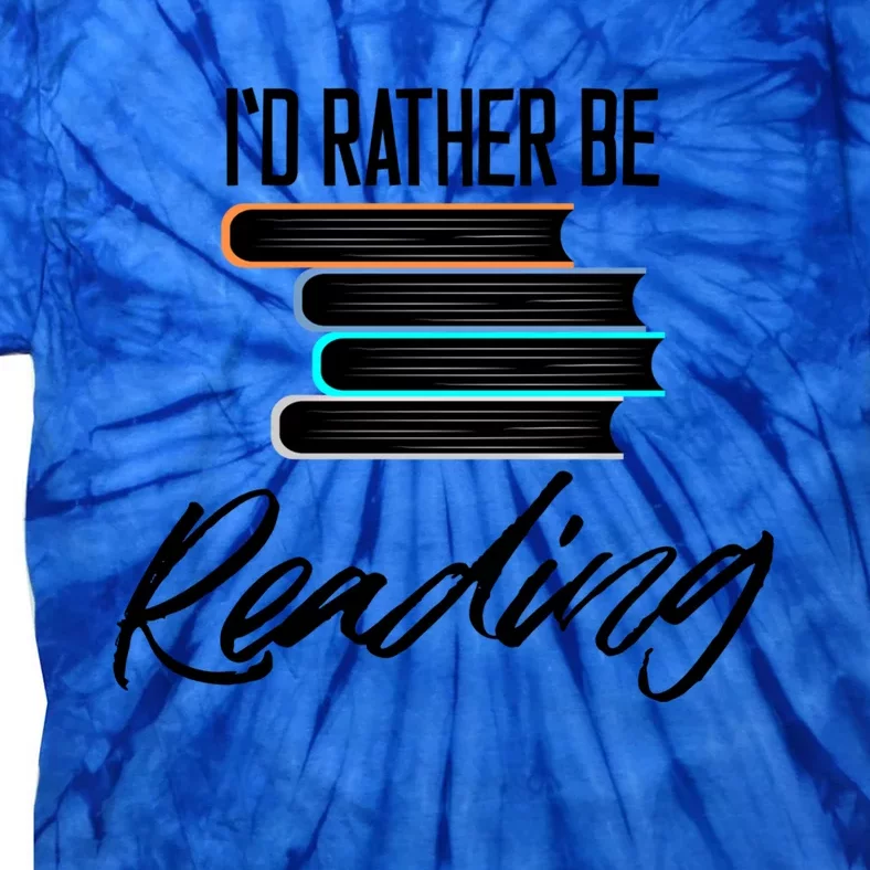 Id Rather Be Reading Book Lover Gift For Readers Cool Gift Tie-Dye T-Shirt