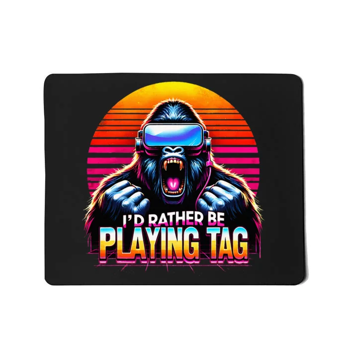 I’D Rather Be Playing Tag Gorilla Meme Vr Gamer Mousepad