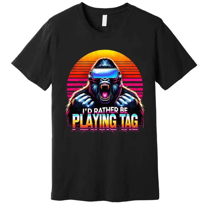 I’D Rather Be Playing Tag Gorilla Meme Vr Gamer Premium T-Shirt