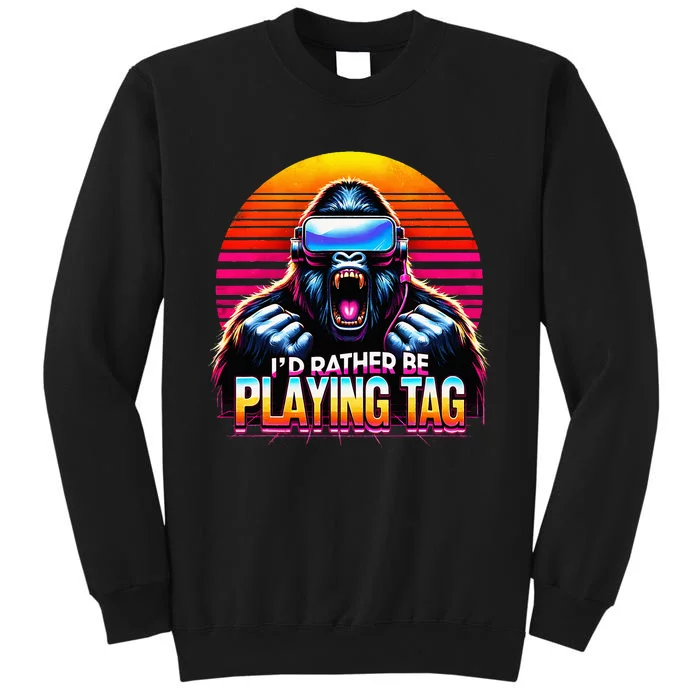 I’D Rather Be Playing Tag Gorilla Meme Vr Gamer Tall Sweatshirt