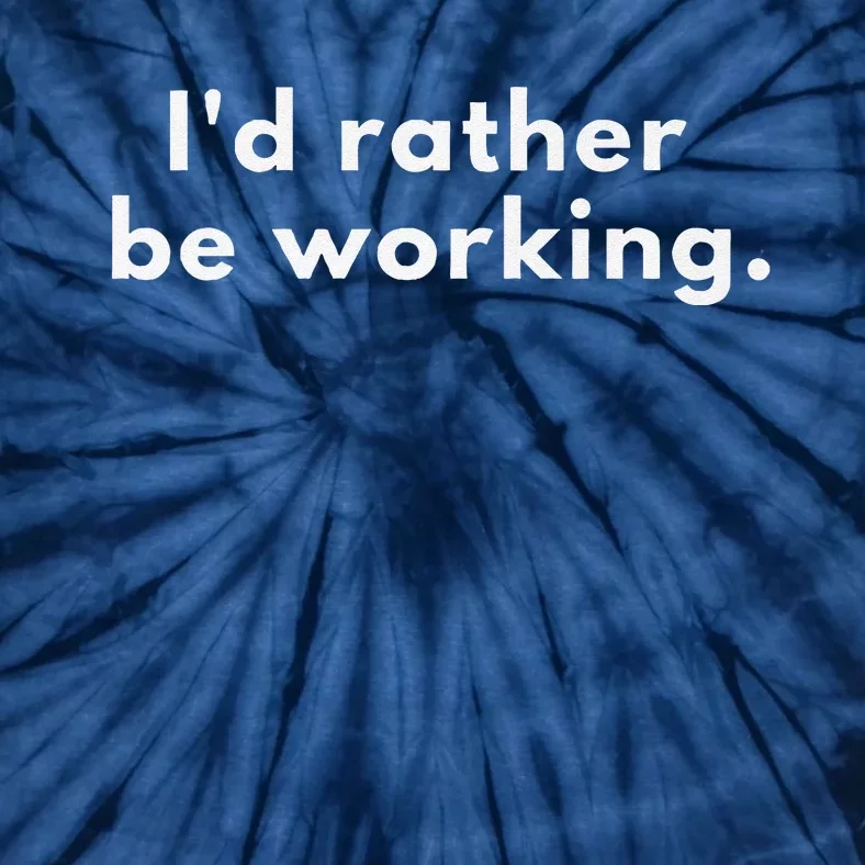 ID Rather Be Working Premium Tie-Dye T-Shirt