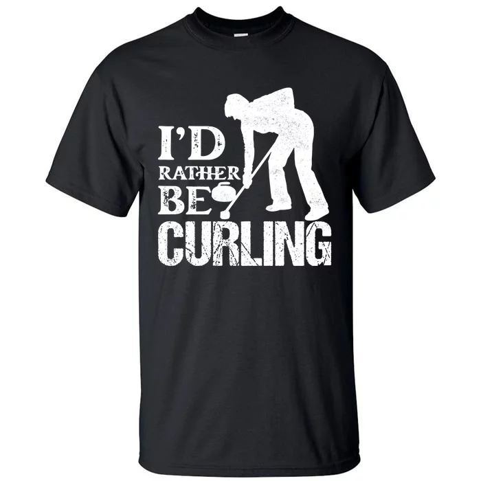 ID Rather Be Curling Ice Sport Broom Curler Gift Tall T-Shirt