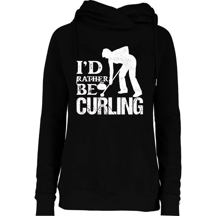 ID Rather Be Curling Ice Sport Broom Curler Gift Womens Funnel Neck Pullover Hood