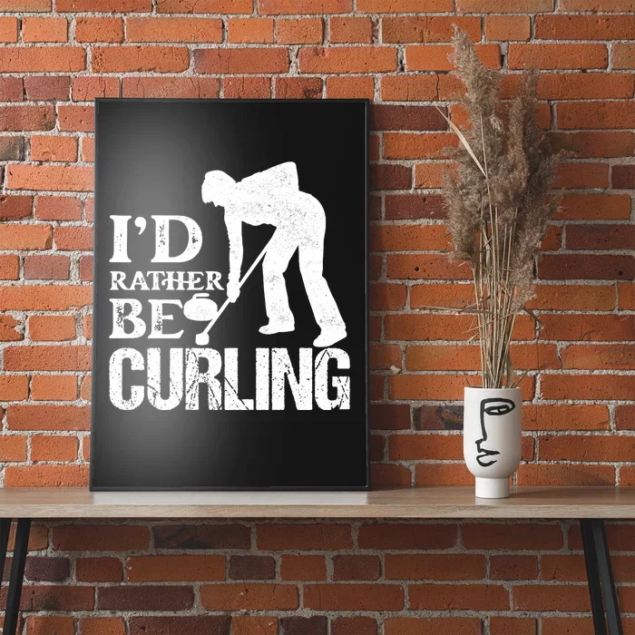 ID Rather Be Curling Ice Sport Broom Curler Gift Poster