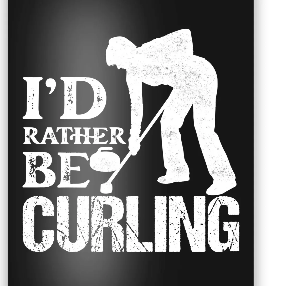 ID Rather Be Curling Ice Sport Broom Curler Gift Poster