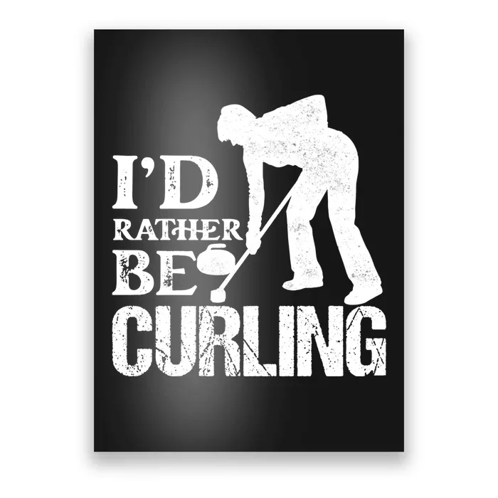 ID Rather Be Curling Ice Sport Broom Curler Gift Poster