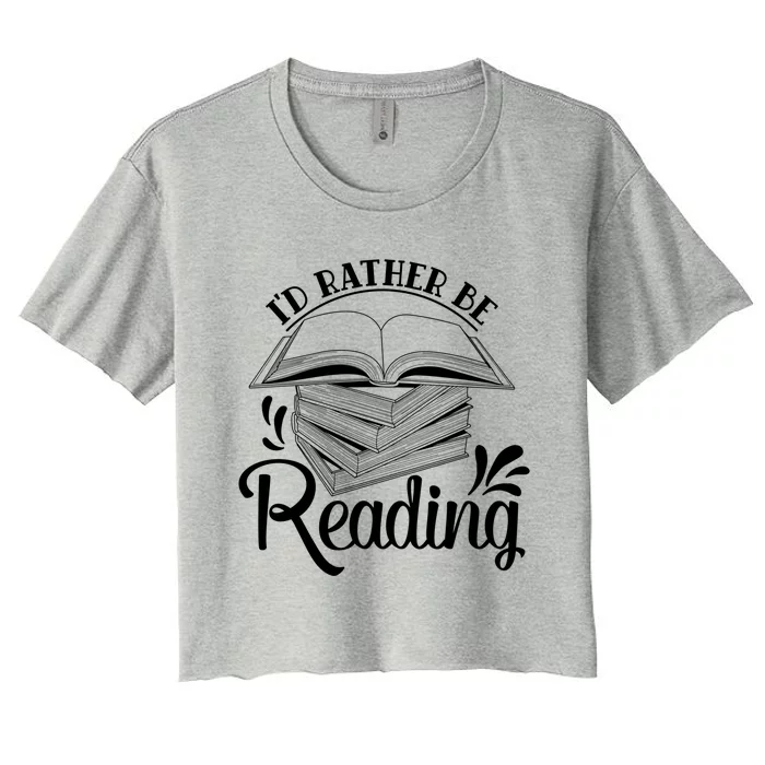 Id Rather Be Reading Book Lover Pile Of Books Gift Women's Crop Top Tee