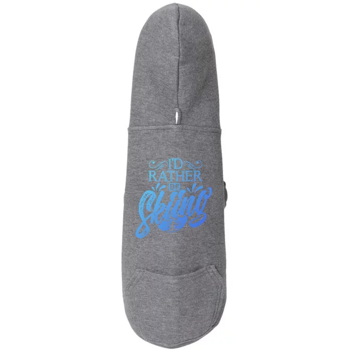 Id Rather Be Skiing Funny Snow Skiing Funny Gift Doggie 3-End Fleece Hoodie