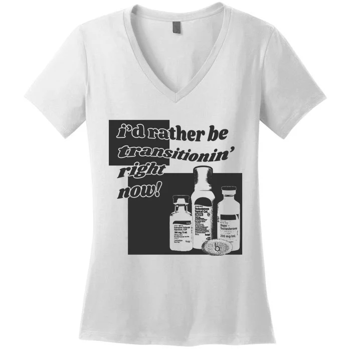 Id Rather Be Transitionin Right Now Women's V-Neck T-Shirt