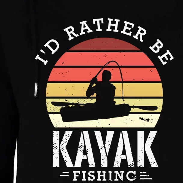 ID Rather Be Kayak Fishing Funny Fishing Gear Gift Womens Funnel Neck Pullover Hood