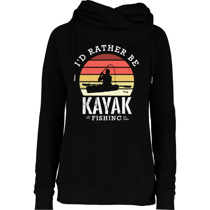 ID Rather Be Kayak Fishing Funny Fishing Gear Gift Womens Funnel Neck Pullover Hood