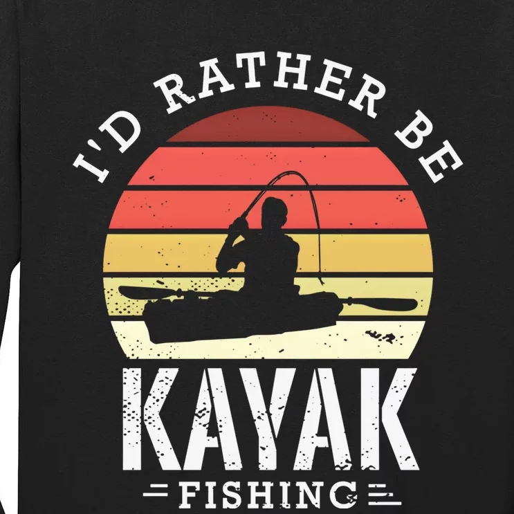 ID Rather Be Kayak Fishing Funny Fishing Gear Gift Tall Long Sleeve T-Shirt