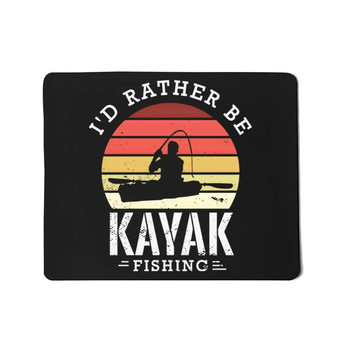 ID Rather Be Kayak Fishing Funny Fishing Gear Gift Mousepad