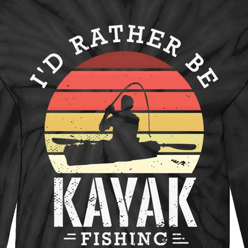 ID Rather Be Kayak Fishing Funny Fishing Gear Gift Tie-Dye Long Sleeve Shirt