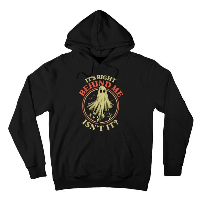 ItS Right Behind Me IsnT It Funny Halloween Ghost Hunter Tall Hoodie