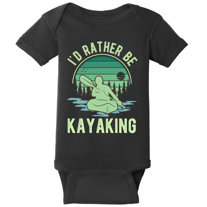 ID Rather Be Kayaking Kayak Kayaker Gift Baby Bodysuit