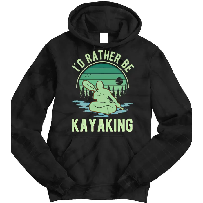 ID Rather Be Kayaking Kayak Kayaker Gift Tie Dye Hoodie