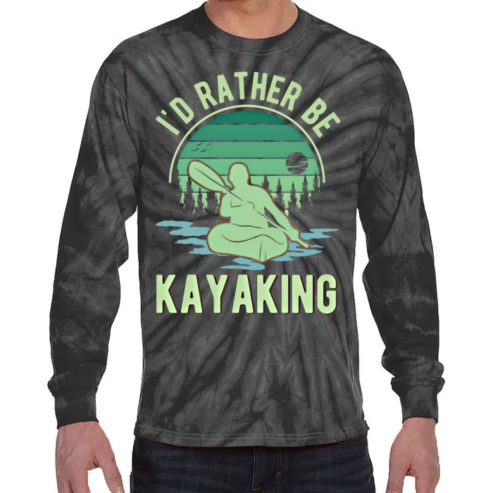 ID Rather Be Kayaking Kayak Kayaker Gift Tie-Dye Long Sleeve Shirt