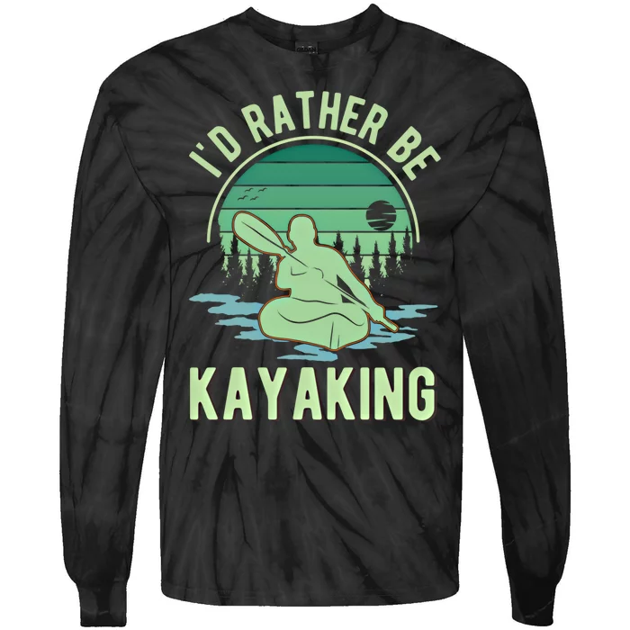 ID Rather Be Kayaking Kayak Kayaker Gift Tie-Dye Long Sleeve Shirt