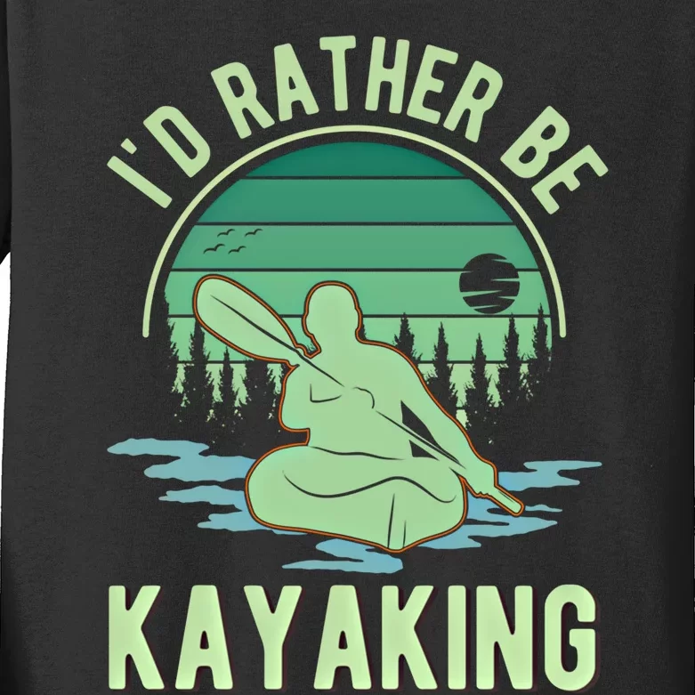 ID Rather Be Kayaking Kayak Kayaker Gift Kids Long Sleeve Shirt