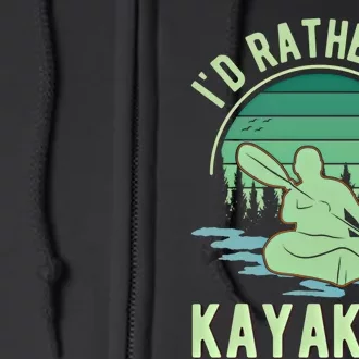 ID Rather Be Kayaking Kayak Kayaker Gift Full Zip Hoodie