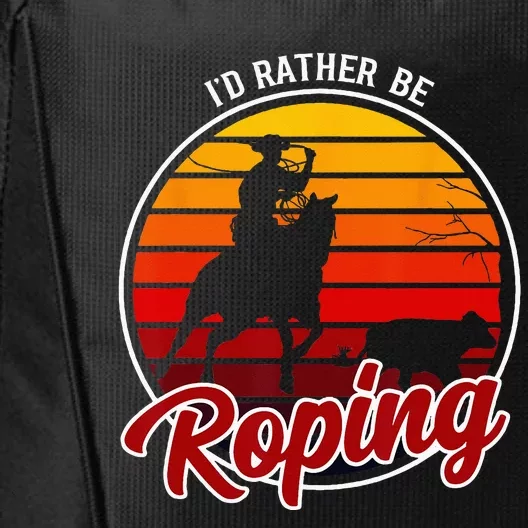 Id Rather Be Roping Clothing Cowboy Funny Roping City Backpack