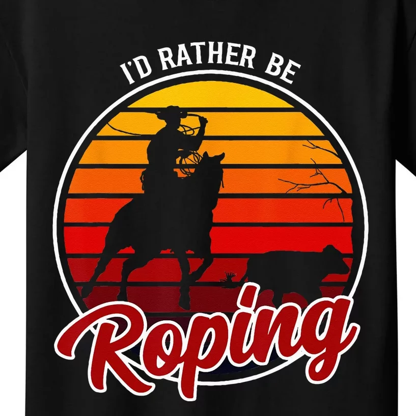 Id Rather Be Roping Clothing Cowboy Funny Roping Kids T-Shirt