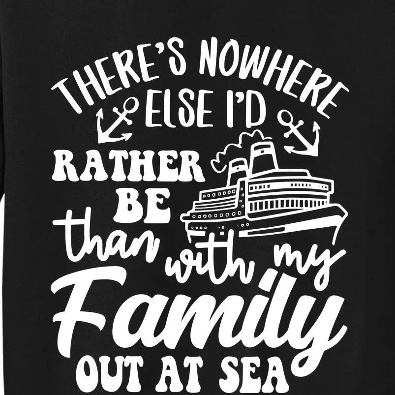 Id Rather Be Than With My Family Out At Sea Tall Sweatshirt