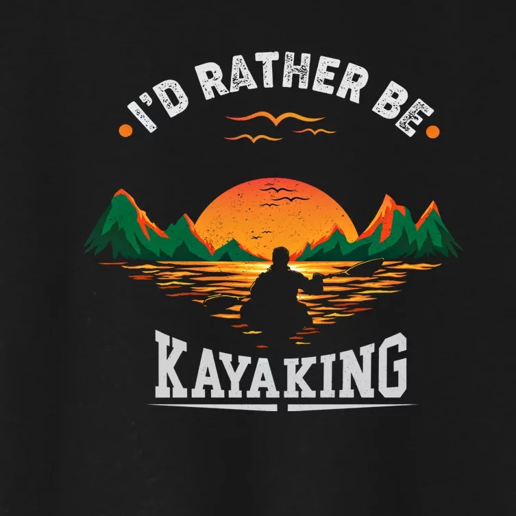 ID Rather Be Kayaking Mountain Water Outdoor Fan Cool Gift Meaningful Gift Women's Crop Top Tee