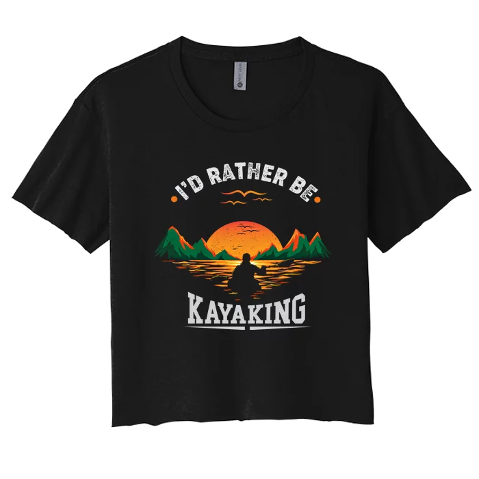 ID Rather Be Kayaking Mountain Water Outdoor Fan Cool Gift Meaningful Gift Women's Crop Top Tee