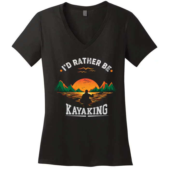 ID Rather Be Kayaking Mountain Water Outdoor Fan Cool Gift Meaningful Gift Women's V-Neck T-Shirt