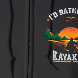 ID Rather Be Kayaking Mountain Water Outdoor Fan Cool Gift Meaningful Gift Full Zip Hoodie